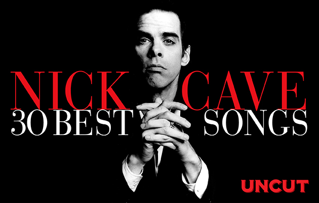 Tarief verkouden worden Hoofd Nick Cave's 30 best songs | UNCUT