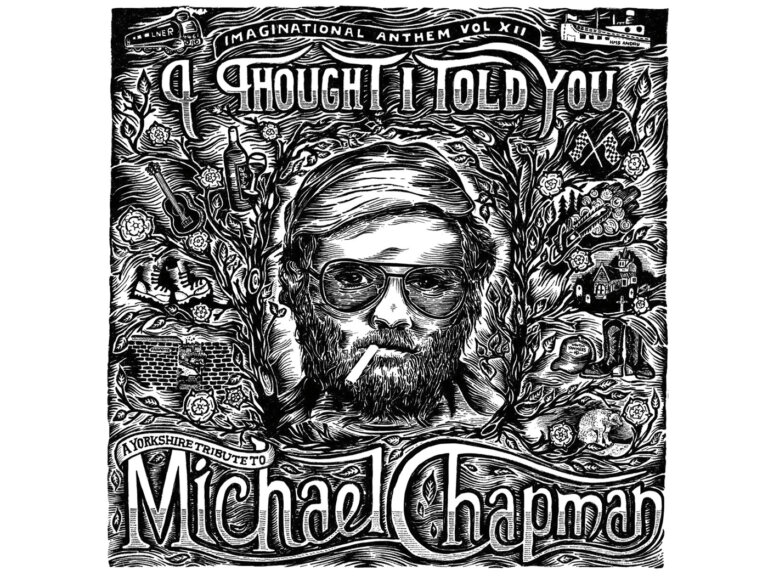 I Thought I Told You – A Yorkshire Tribute To Michael Chapman